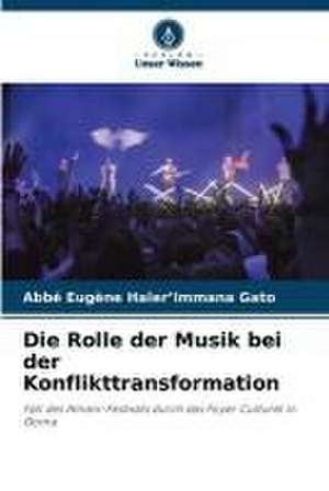 Die Rolle der Musik bei der Konflikttransformation de Abbé Eugène Haler¿Immana Gato