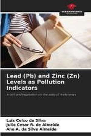 Lead (Pb) and Zinc (Zn) Levels as Pollution Indicators de Luis Celso Da Silva