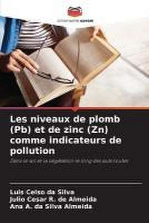 Les niveaux de plomb (Pb) et de zinc (Zn) comme indicateurs de pollution de Luis Celso Da Silva