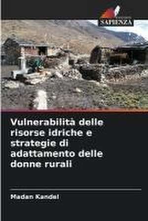 Vulnerabilità delle risorse idriche e strategie di adattamento delle donne rurali de Madan Kandel