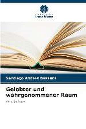 Gelebter und wahrgenommener Raum de Santiago Andrés Bassani