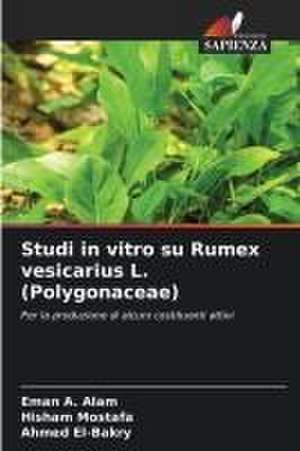 Studi in vitro su Rumex vesicarius L. (Polygonaceae) de Eman A. Alam