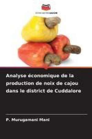 Analyse économique de la production de noix de cajou dans le district de Cuddalore de P. Murugamani Mani