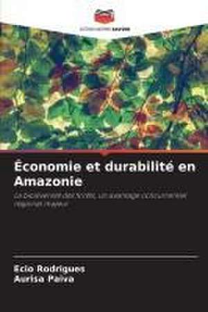 Économie et durabilité en Amazonie de Ecio Rodrigues