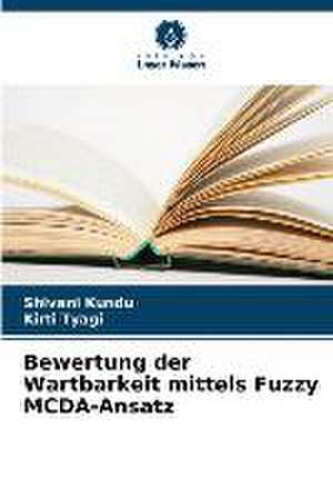 Bewertung der Wartbarkeit mittels Fuzzy MCDA-Ansatz de Shivani Kundu