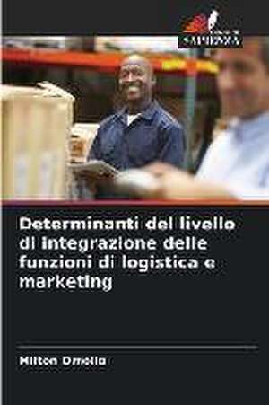 Determinanti del livello di integrazione delle funzioni di logistica e marketing de Milton Omollo