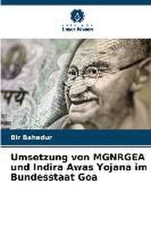 Umsetzung von MGNRGEA und Indira Awas Yojana im Bundesstaat Goa de Bir Bahadur