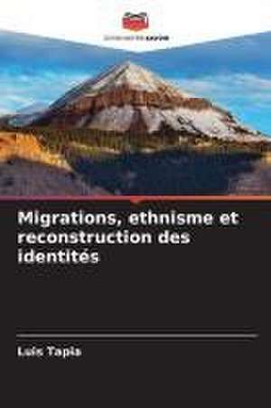 Migrations, ethnisme et reconstruction des identités de Luis Tapia