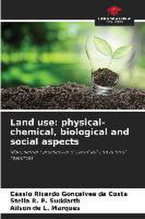 Land use: physical-chemical, biological and social aspects de Cássio Ricardo Gonçalves Da Costa