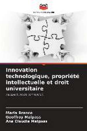 Innovation technologique, propriété intellectuelle et droit universitaire de Maria Branco