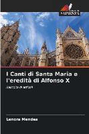 I Canti di Santa Maria e l'eredità di Alfonso X de Lenora Mendes