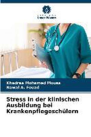 Stress in der klinischen Ausbildung bei Krankenpflegeschülern de Khadraa Mohamed Mousa