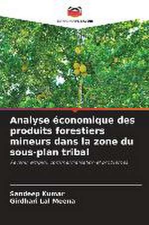 Analyse économique des produits forestiers mineurs dans la zone du sous-plan tribal de Sandeep Kumar