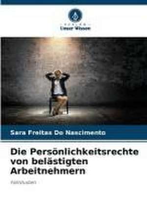 Die Persönlichkeitsrechte von belästigten Arbeitnehmern de Sara Freitas Do Nascimento