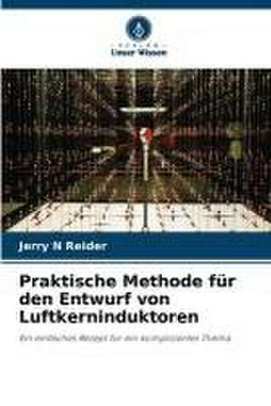 Praktische Methode für den Entwurf von Luftkerninduktoren de Jerry N Reider