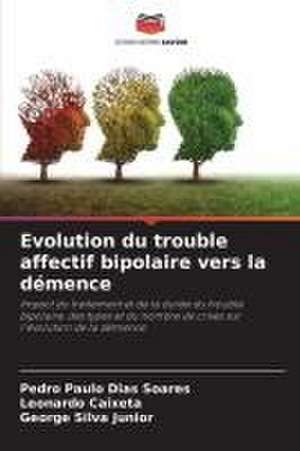 Evolution du trouble affectif bipolaire vers la démence de Pedro Paulo Dias Soares