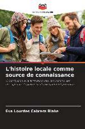 L'histoire locale comme source de connaissance de Eva Lourdes Cabrera Blake