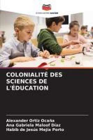 COLONIALITÉ DES SCIENCES DE L'ÉDUCATION de Alexander Ortiz Ocaña