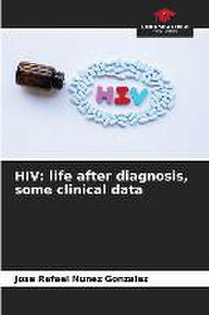 HIV: life after diagnosis, some clinical data de Jose Rafael Nunez Gonzalez