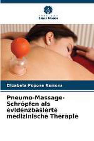 Pneumo-Massage-Schröpfen als evidenzbasierte medizinische Therapie de Elizabeta Popova Ramova