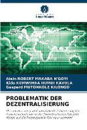 PROBLEMATIK DER DEZENTRALISIERUNG de Alain Robert Makaba N'Goyi