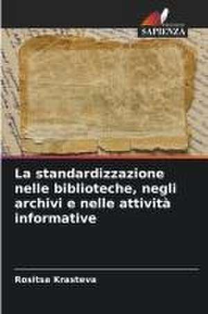 La standardizzazione nelle biblioteche, negli archivi e nelle attività informative de Rositsa Krasteva