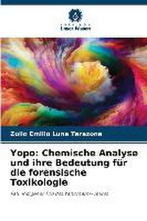 Yopo: Chemische Analyse und ihre Bedeutung für die forensische Toxikologie de Zoilo Emilio Luna Tarazona