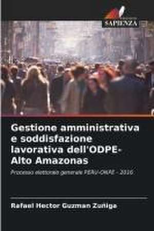 Gestione amministrativa e soddisfazione lavorativa dell'ODPE-Alto Amazonas de Rafael Hector Guzman Zuñiga