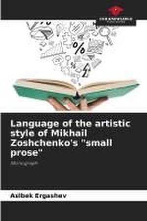 Language of the artistic style of Mikhail Zoshchenko's "small prose" de Aslbek Ergashev