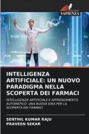 INTELLIGENZA ARTIFICIALE: UN NUOVO PARADIGMA NELLA SCOPERTA DEI FARMACI de Senthil Kumar Raju