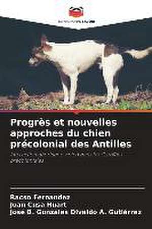 Progrès et nouvelles approches du chien précolonial des Antilles de Racso Fernandez