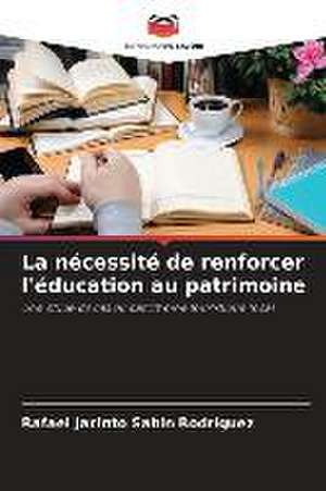 La nécessité de renforcer l'éducation au patrimoine de Rafael Jacinto Sabin Rodríguez