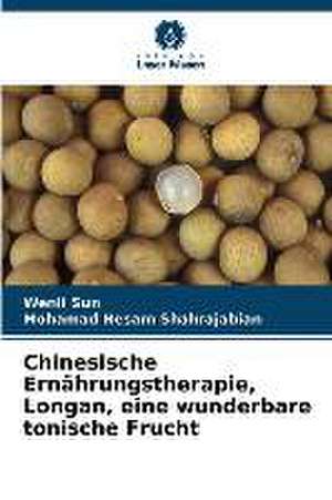 Chinesische Ernährungstherapie, Longan, eine wunderbare tonische Frucht de Wenli Sun