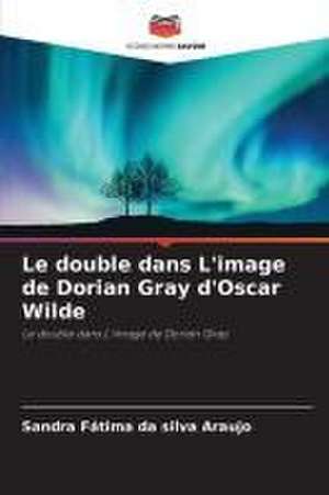 Le double dans L'image de Dorian Gray d'Oscar Wilde de Sandra Fátima Da Silva Araujo