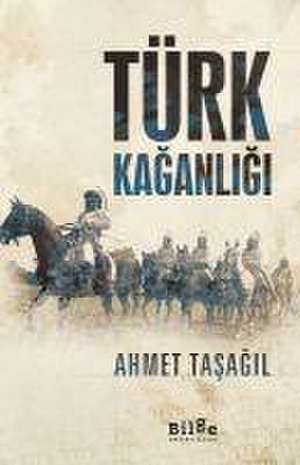 Türk Kaganligi de Ahmet Tasagil