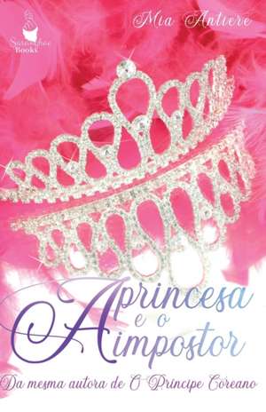 A Princesa e o Impostor de Mia Antiere
