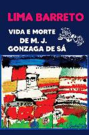 Vida e Morte De M J . Gonzaga De Sá de Lima Barreto