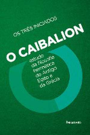 O Caibalion de Os Três Iniciados