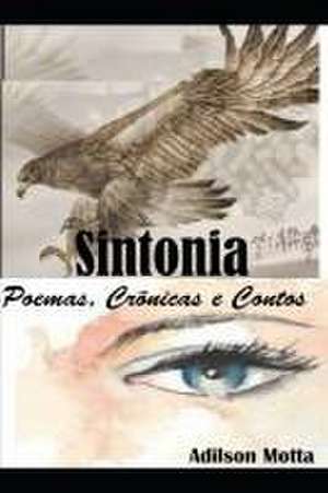 Sintonia - Poemas, Crônicas E Contos de Adilson Motta Motta