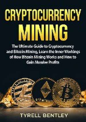 Cryptocurrency Mining de Tyrell Bentley