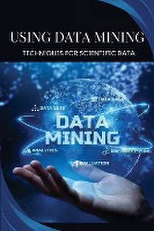 Using data mining techniques for scientific data de Oscar J. Rockwell