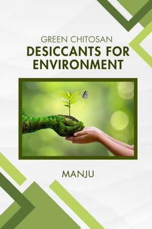 Green Chitosan Desiccants for Environment de Manju L