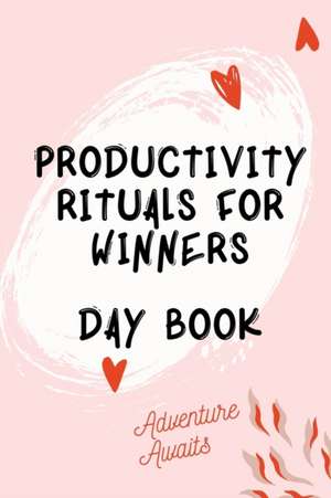 Productivity Rituals for Winners Day Book de Cristie Jameslake