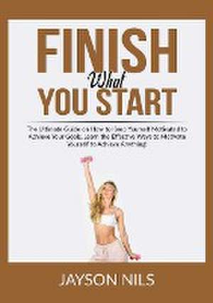 Finish What You Start de Jayson Nils