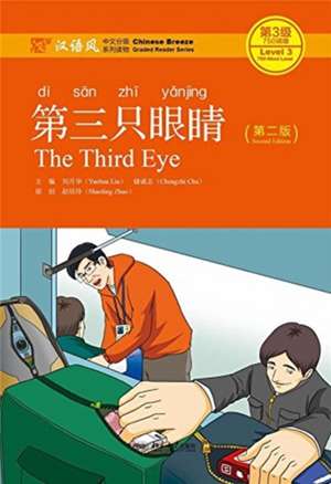 The Third Eye - Chinese Breeze Graded Reader Level 3: 750 Words Level de Liu Yuehua