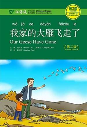 Our Geese Have Gone - Chinese Breeze Graded Reader, Level 2: 500 Words Level de Liu Yuehua