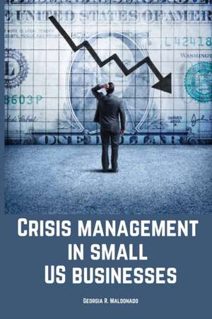 Crisis management in small US businesses. de Georgia R. Maldonado