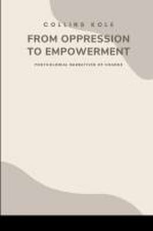 From Oppression to Empowerment de Kole Collins