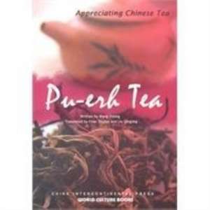 Pu-erh Tea - Appreciating Chinese Tea series de Wang Jidong