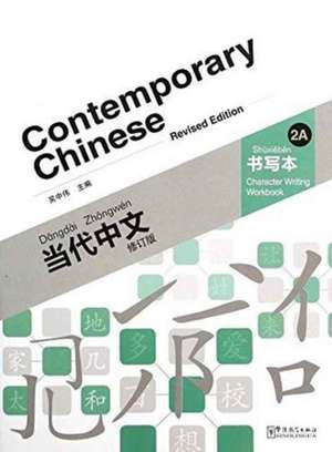 Contemporary Chinese Vol.2A - Character Writing Workbook de Zhongwei Wu